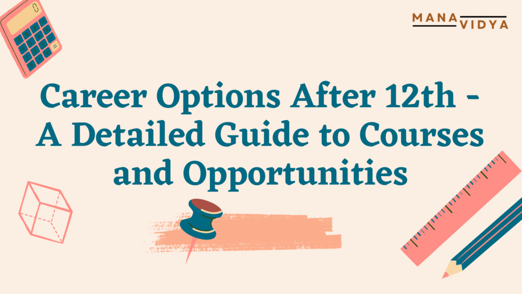 Career Options After 12th -     A Detailed Guide to Courses and Opportunities